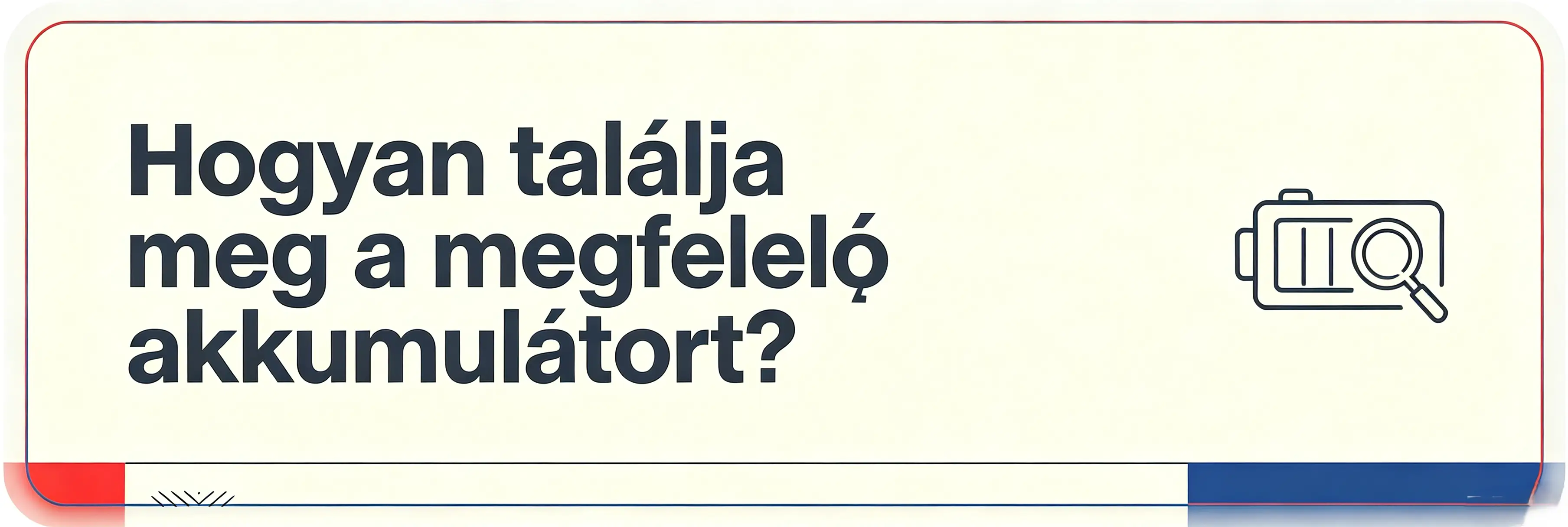 megfelelő akkumulátor kiválasztása